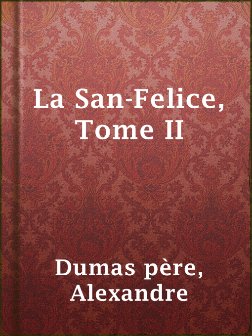 Title details for La San-Felice, Tome II by Alexandre Dumas père - Available